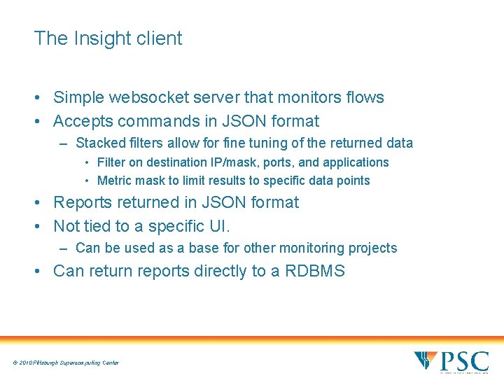 The Insight client • Simple websocket server that monitors flows • Accepts commands in