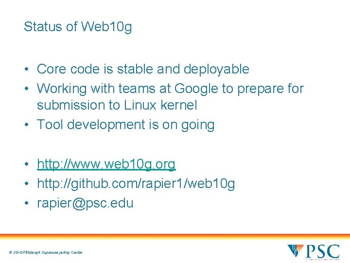 Status of Web 10 g • Core code is stable and deployable • Working