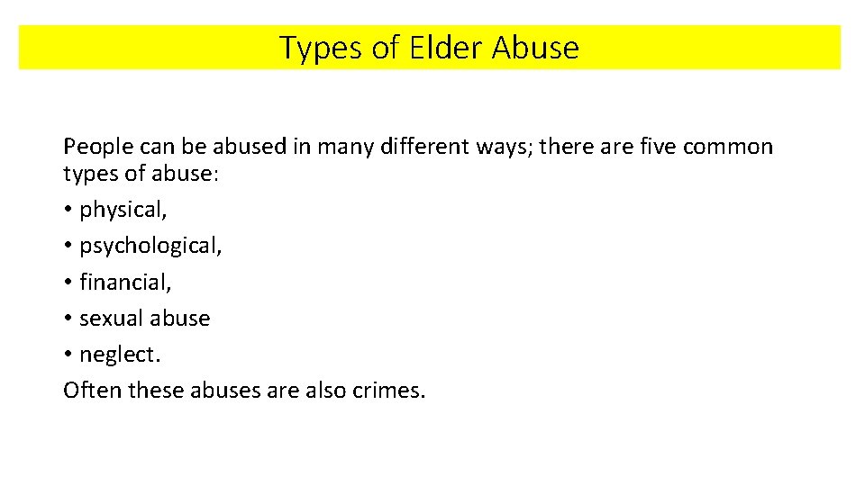 Types of Elder Abuse People can be abused in many different ways; there are