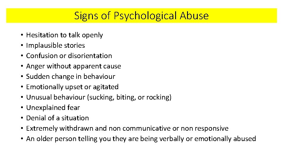 Signs of Psychological Abuse • • • Hesitation to talk openly Implausible stories Confusion