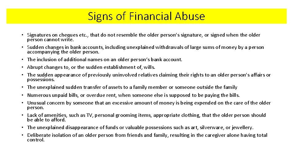 Signs of Financial Abuse • Signatures on cheques etc. , that do not resemble