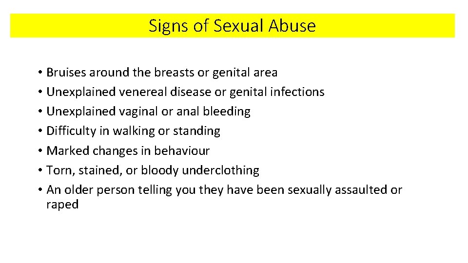 Signs of Sexual Abuse • Bruises around the breasts or genital area • Unexplained