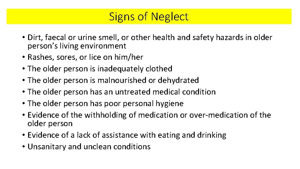 Signs of Neglect • Dirt, faecal or urine smell, or other health and safety