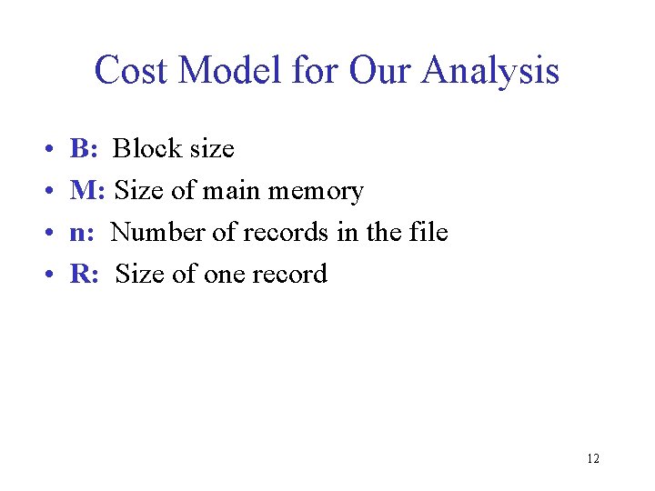 Cost Model for Our Analysis • • B: Block size M: Size of main