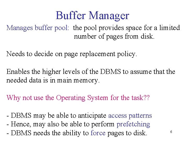 Buffer Manages buffer pool: the pool provides space for a limited number of pages