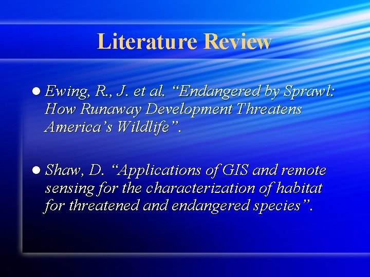 Literature Review l Ewing, R. , J. et al. “Endangered by Sprawl: How Runaway