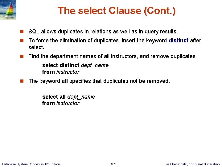 The select Clause (Cont. ) n SQL allows duplicates in relations as well as