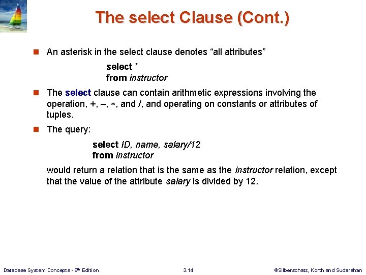 The select Clause (Cont. ) n An asterisk in the select clause denotes “all