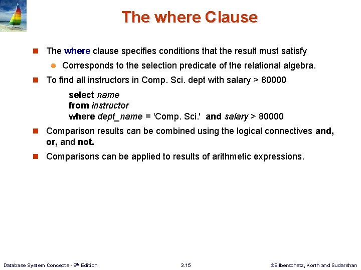 The where Clause n The where clause specifies conditions that the result must satisfy