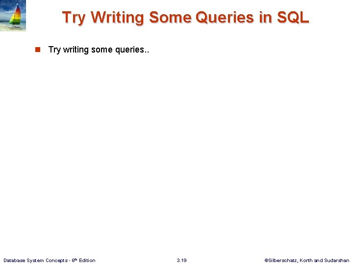 Try Writing Some Queries in SQL n Try writing some queries. . Database System
