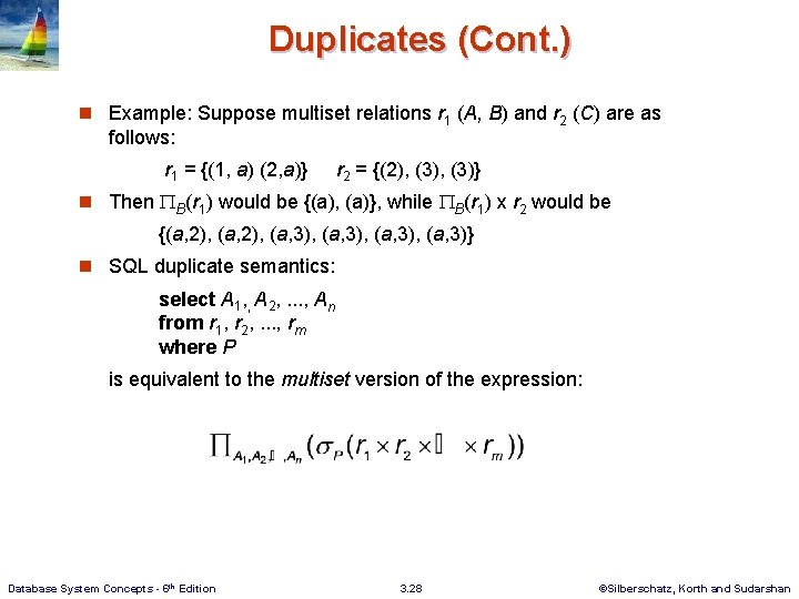 Duplicates (Cont. ) n Example: Suppose multiset relations r 1 (A, B) and r