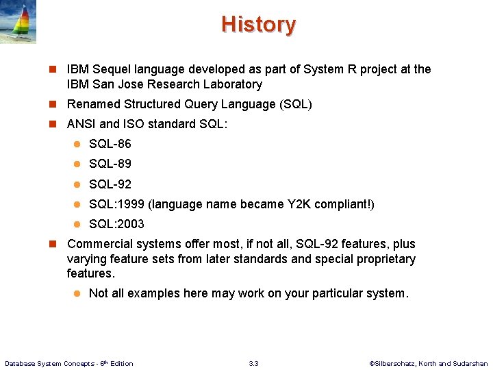 History n IBM Sequel language developed as part of System R project at the