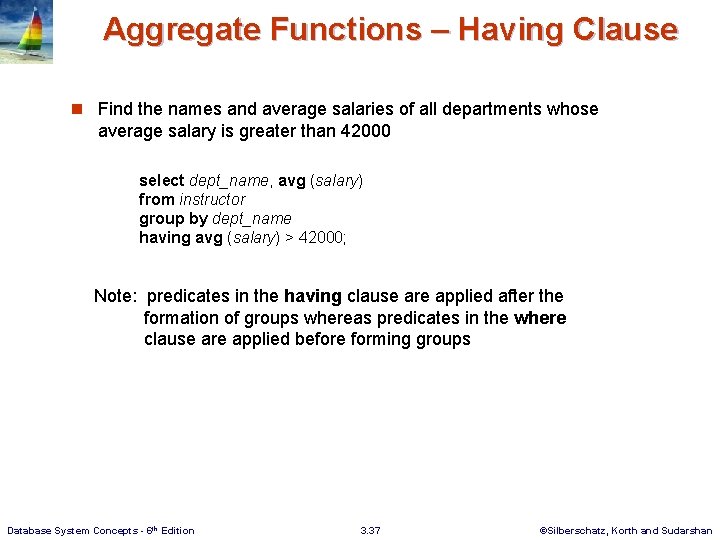 Aggregate Functions – Having Clause n Find the names and average salaries of all