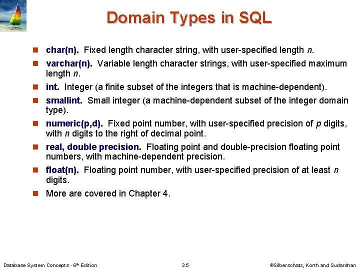 Domain Types in SQL n char(n). Fixed length character string, with user-specified length n.