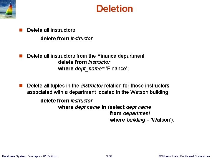 Deletion n Delete all instructors delete from instructor n Delete all instructors from the