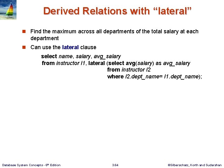 Derived Relations with “lateral” n Find the maximum across all departments of the total