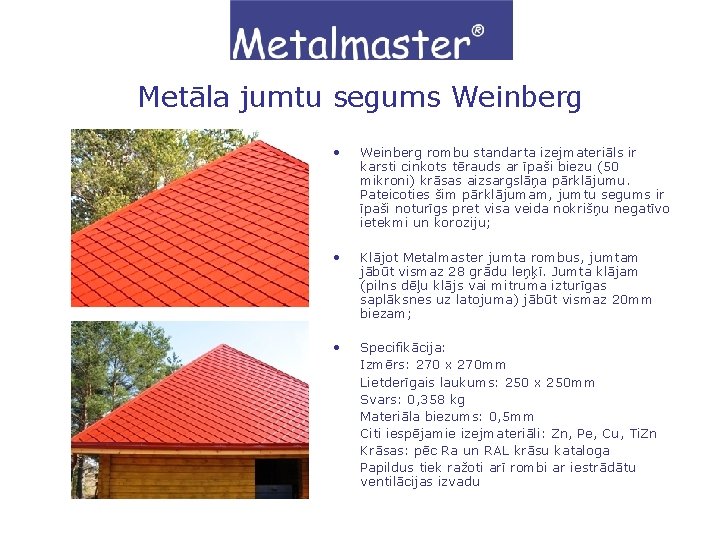 Metāla jumtu segums Weinberg • Weinberg rombu standarta izejmateriāls ir karsti cinkots tērauds ar