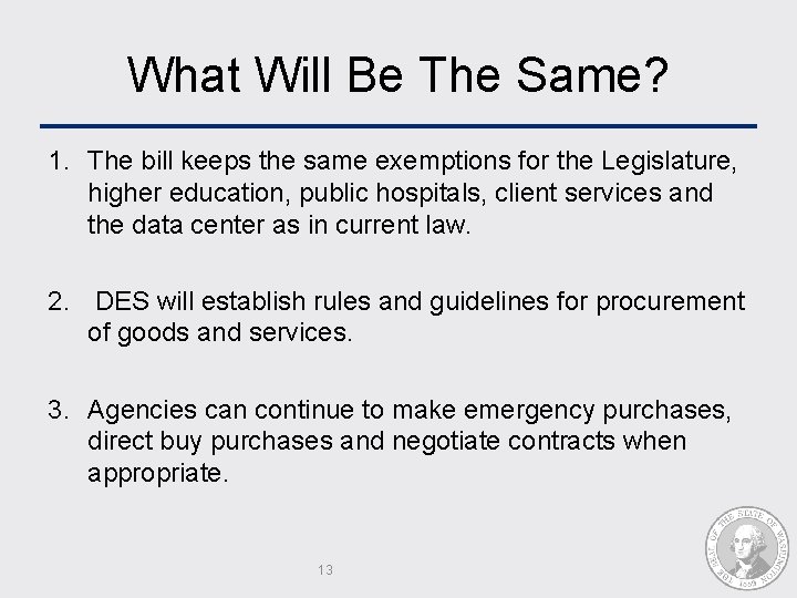 What Will Be The Same? 1. The bill keeps the same exemptions for the