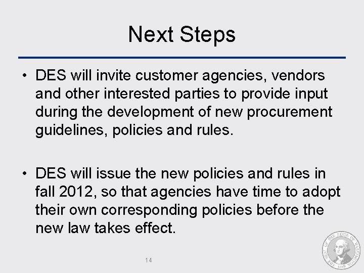 Next Steps • DES will invite customer agencies, vendors and other interested parties to