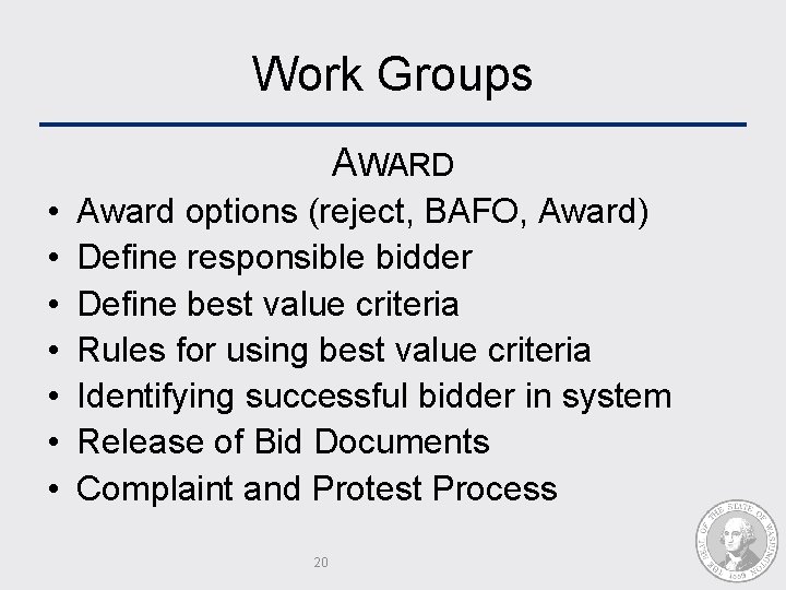 Work Groups AWARD • • Award options (reject, BAFO, Award) Define responsible bidder Define