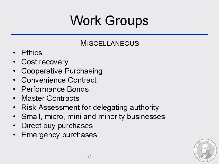 Work Groups MISCELLANEOUS • • • Ethics Cost recovery Cooperative Purchasing Convenience Contract Performance