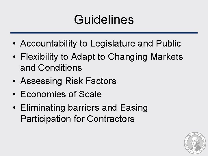Guidelines • Accountability to Legislature and Public • Flexibility to Adapt to Changing Markets