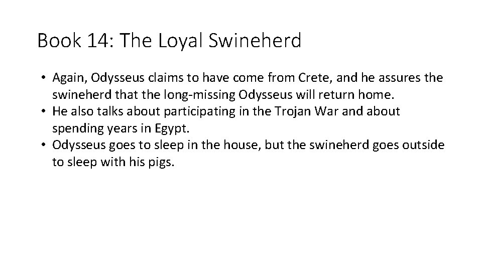 Book 14: The Loyal Swineherd • Again, Odysseus claims to have come from Crete,