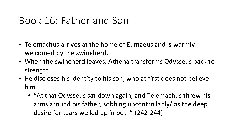Book 16: Father and Son • Telemachus arrives at the home of Eumaeus and