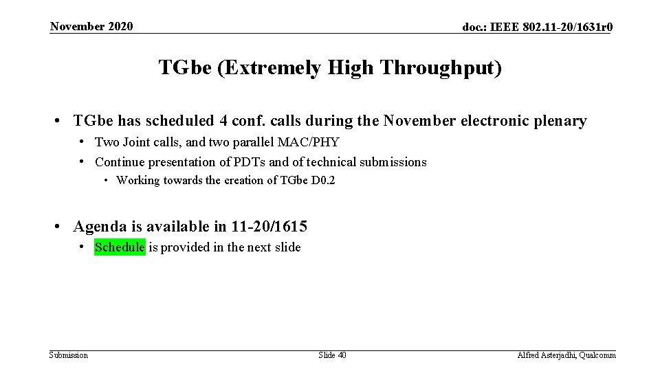 November 2020 doc. : IEEE 802. 11 -20/1631 r 0 TGbe (Extremely High Throughput)