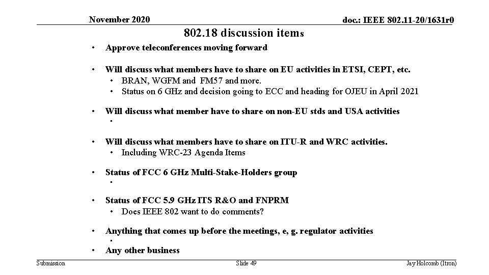 November 2020 doc. : IEEE 802. 11 -20/1631 r 0 802. 18 discussion items