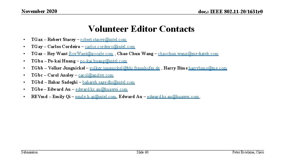 November 2020 doc. : IEEE 802. 11 -20/1631 r 0 Volunteer Editor Contacts •