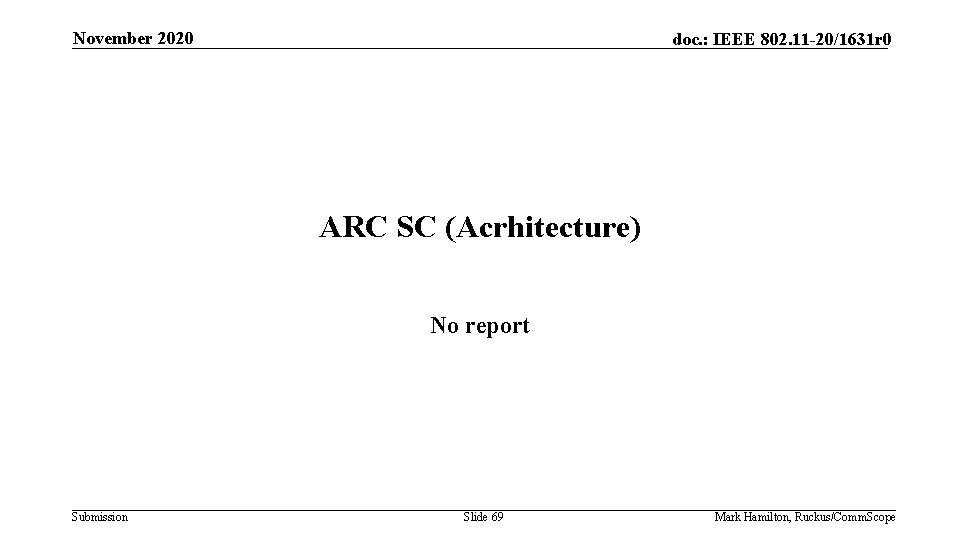 November 2020 doc. : IEEE 802. 11 -20/1631 r 0 ARC SC (Acrhitecture) No