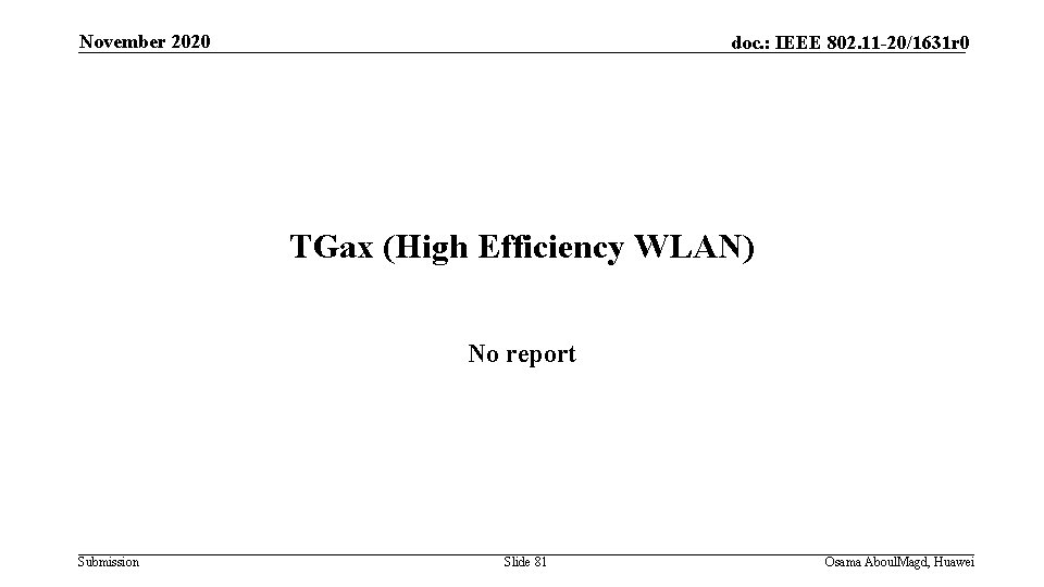 November 2020 doc. : IEEE 802. 11 -20/1631 r 0 TGax (High Efficiency WLAN)