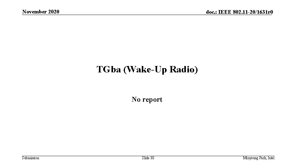 November 2020 doc. : IEEE 802. 11 -20/1631 r 0 TGba (Wake-Up Radio) No