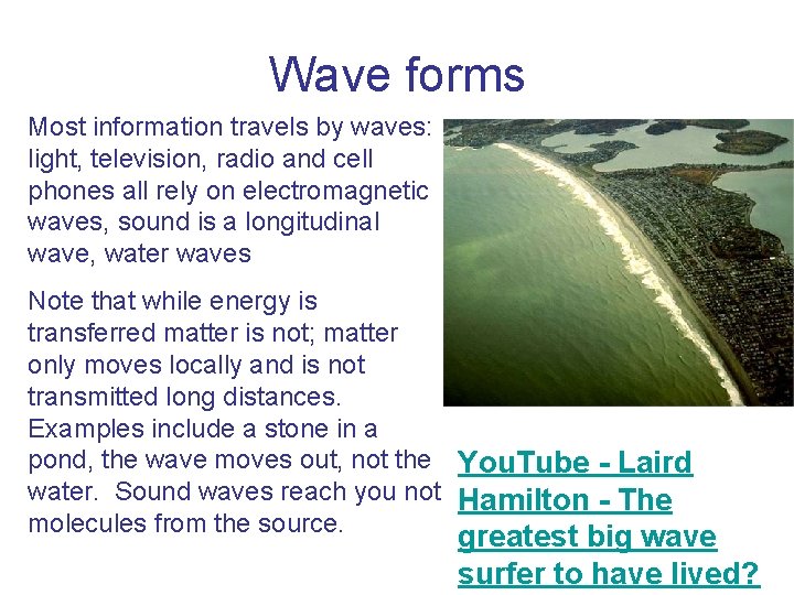 Wave forms Most information travels by waves: light, television, radio and cell phones all