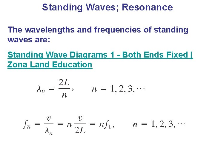 Standing Waves; Resonance The wavelengths and frequencies of standing waves are: Standing Wave Diagrams