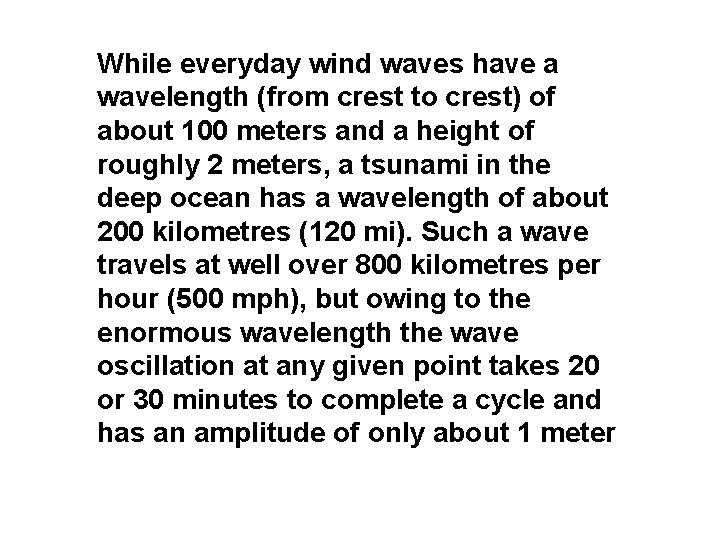 While everyday wind waves have a wavelength (from crest to crest) of about 100