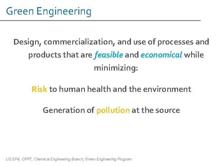 Green Engineering Design, commercialization, and use of processes and products that are feasible and