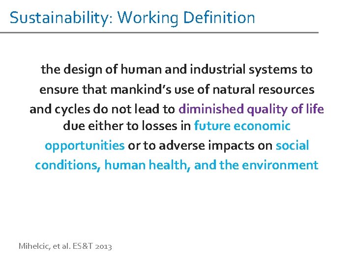 Sustainability: Working Definition the design of human and industrial systems to ensure that mankind’s