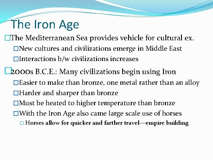 The Iron Age �The Mediterranean Sea provides vehicle for cultural ex. �New cultures and