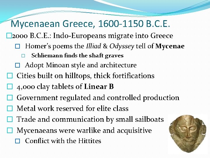 Mycenaean Greece, 1600 -1150 B. C. E. � 2000 B. C. E. : Indo-Europeans