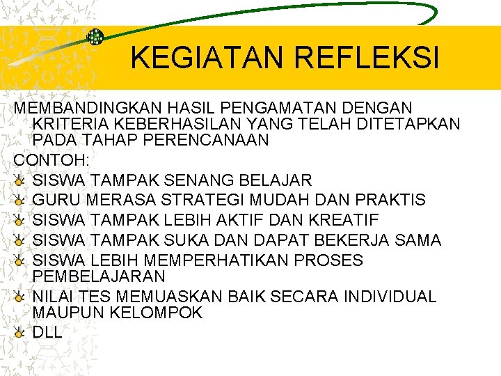 KEGIATAN REFLEKSI MEMBANDINGKAN HASIL PENGAMATAN DENGAN KRITERIA KEBERHASILAN YANG TELAH DITETAPKAN PADA TAHAP PERENCANAAN