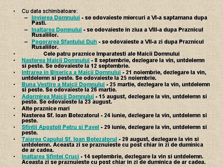  • • • Cu data schimbatoare: – Invierea Domnului - se odovaieste miercuri