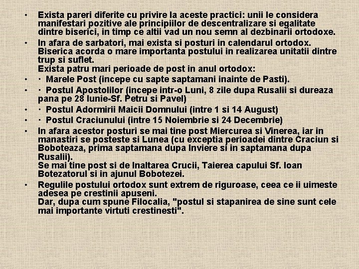  • • Exista pareri diferite cu privire la aceste practici: unii le considera