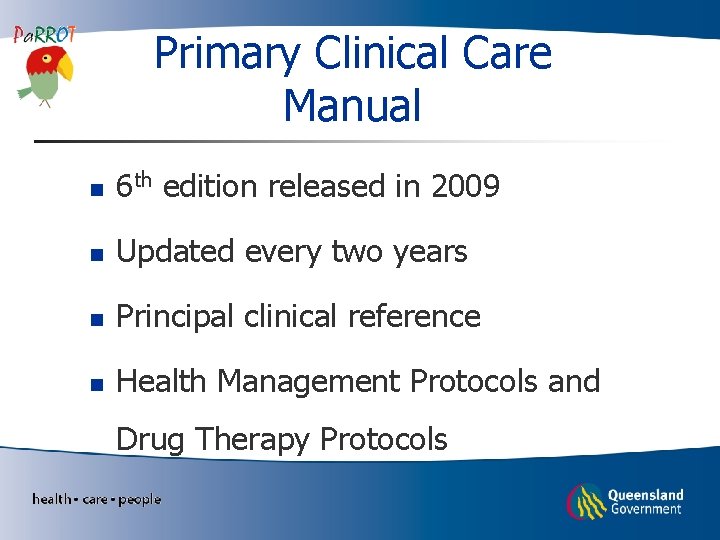 Primary Clinical Care Manual n 6 th edition released in 2009 n Updated every