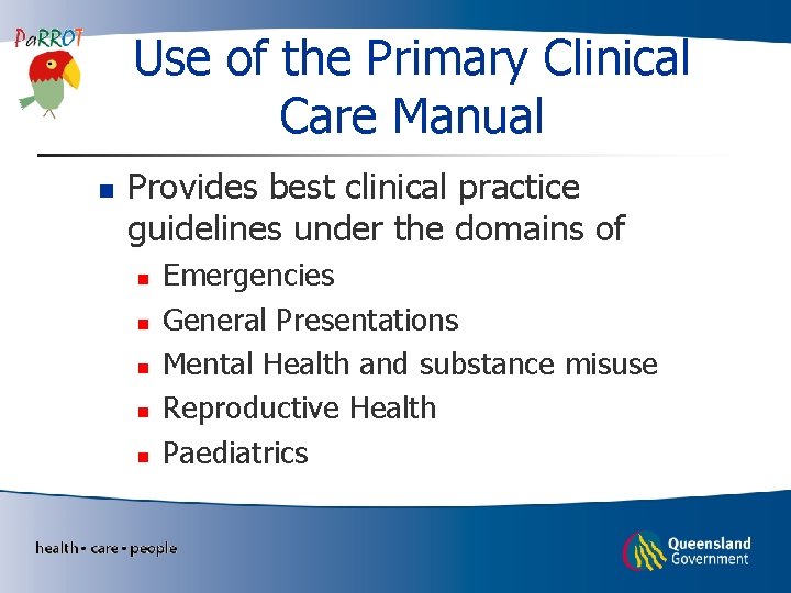 Use of the Primary Clinical Care Manual n Provides best clinical practice guidelines under