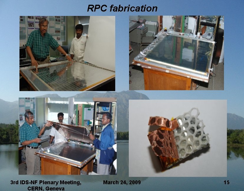 RPC fabrication 3 rd IDS-NF Plenary Meeting, CERN, Geneva March 24, 2009 15 