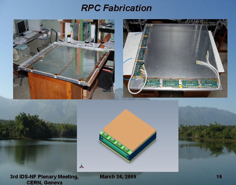 RPC Fabrication 3 rd IDS-NF Plenary Meeting, CERN, Geneva March 24, 2009 16 