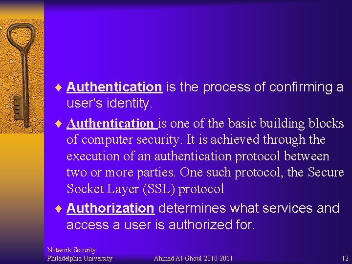 ¨ Authentication is the process of confirming a user's identity. ¨ Authentication is one ¨ Authentication is the process of confirming a user's identity. ¨ Authentication is one