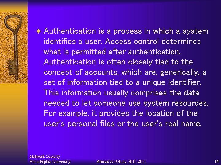 ¨ Authentication is a process in which a system identifies a user. Access control ¨ Authentication is a process in which a system identifies a user. Access control